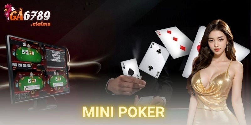 Mini Poker – Quay bài tốc độ cao, săn hũ cực gắt